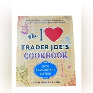 TRADER JOE’S - I love Trader Joe’s Cookbook - 10th Anniversary Edition